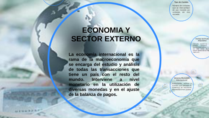 ECONOMÍA Y SECTOR EXTERNO by LILIA OLVERA on Prezi