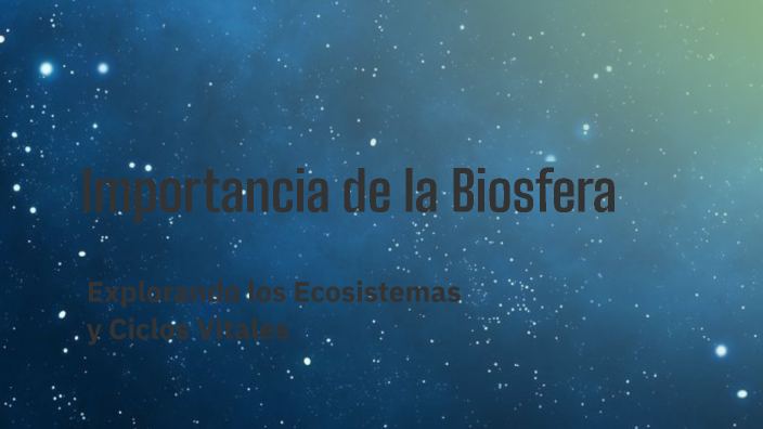 Importancia De La Biosfera By Isa On Prezi 1432