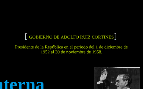 ADOLFO RUIZ CORTINES by Anaid Martínez on Prezi