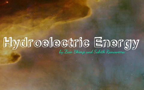 Physics - Hydroelectric Energy by Zain Bhimji on Prezi