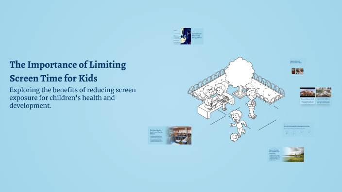 View of The Importance of Limiting Screen Time for Kids by chelby wilson on Prezi