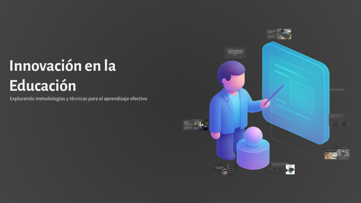 Innovación en la Educación by copito on Prezi