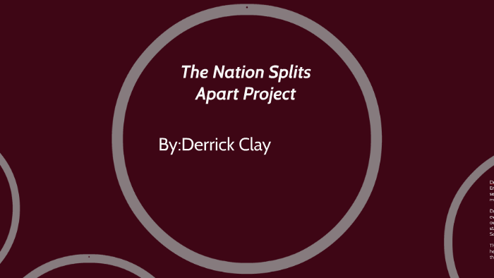 The Nation Splits Apart Project by derrick clay on Prezi