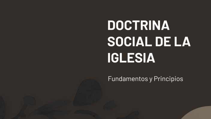 DOCTRINA SOCIAL DE LA IGLESIA by Claver Vidal Isidro on Prezi