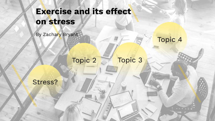 exercise and its effects on stress by Zachary Bryant on Prezi