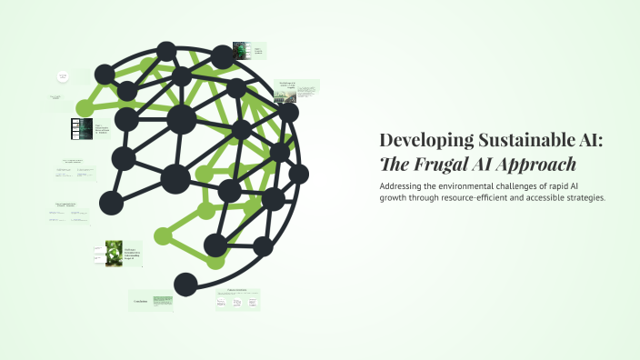 Developing Sustainable AI: The Frugal AI Approach by Manel Zitouni on Prezi
