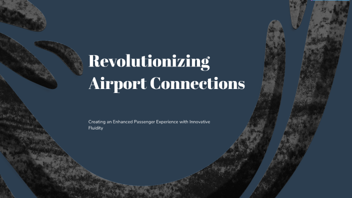 Revolutionizing Airport Connections by Viviane Choi on Prezi