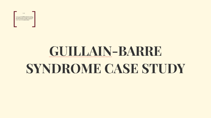 Guillain Barre Syndrome Case Study By Sequoia Anaya