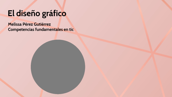 Presentación final - Diseño gráfico by MELISSA PEREZ GUTIERREZ on Prezi
