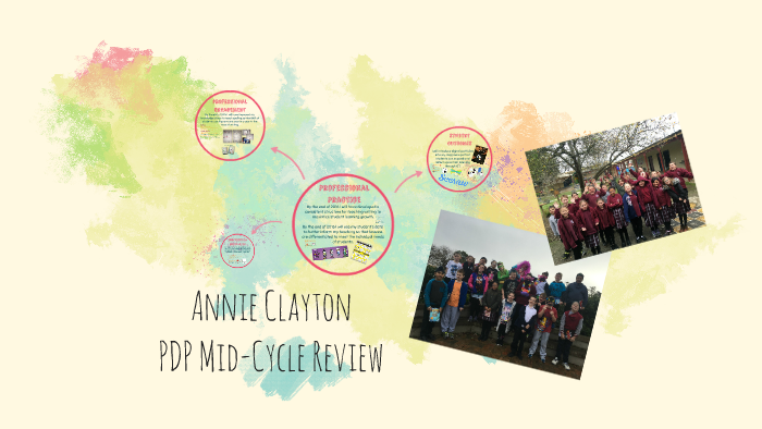 Annie Clayton PDP Mid-Cycle Review by Annie Clayton on Prezi