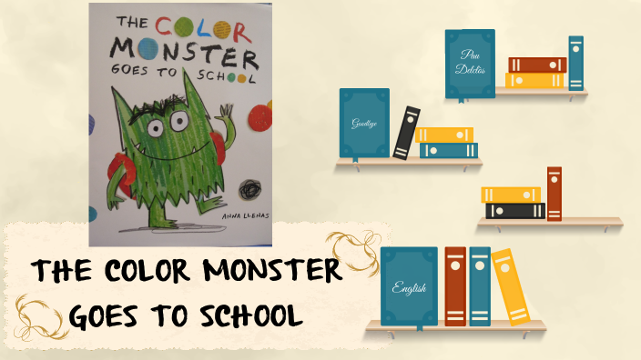 THE COLOR MONSTER GOES TO SCHOOL by Helena Rojo on Prezi