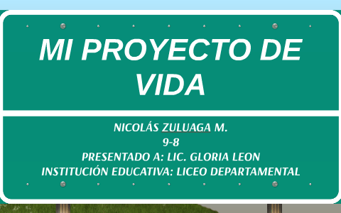 MI PROYECTO DE VIDA by Nicolas Zuluaga on Prezi