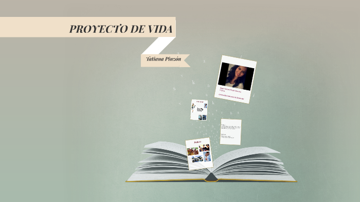 PROYECTO DE VIDA by Tatiana Pinzón on Prezi