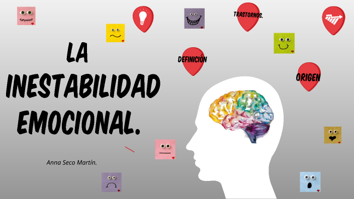 LA INESTABILIDAD EMOCIONAL by Anna Seco on Prezi