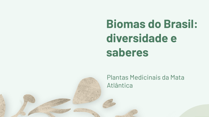 Biomas do Brasil: diversidade e saberes by Luci Abreu on Prezi