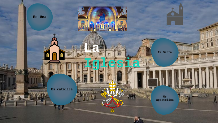 La Iglesia Santa, Católica y Apostólica by Julio CERNA on Prezi