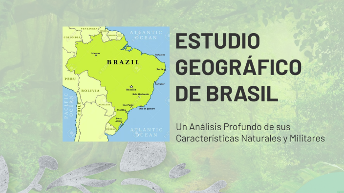 ESTUDIO GEOGRÁFICO DE BRASIL by Jose Oswaldo Huaman Santur on Prezi