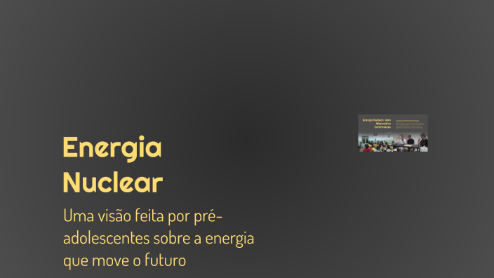 Energia Nuclear by Gabriel zinho on Prezi