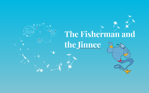 The Fisherman and the Jinnee by Tess Bates on Prezi