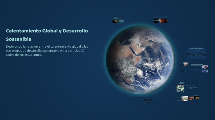 Calentamiento Global y Desarrollo Sostenible by Sebastían JR on Prezi