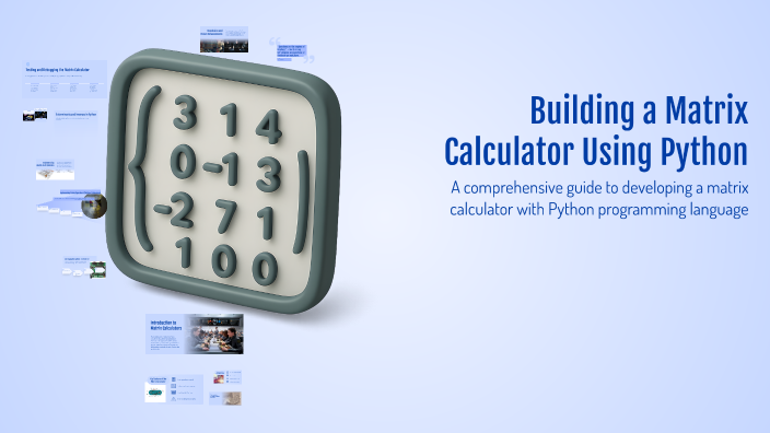 Building a Matrix Calculator Using Python by Yegireddy Dinesh on Prezi