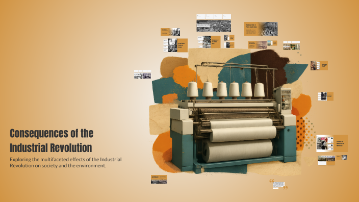 Consequences of the Industrial Revolution by Aarti Pandey on Prezi