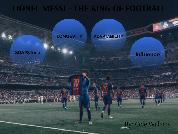 Lionel Messi The King Of Football by Cole W on Prezi