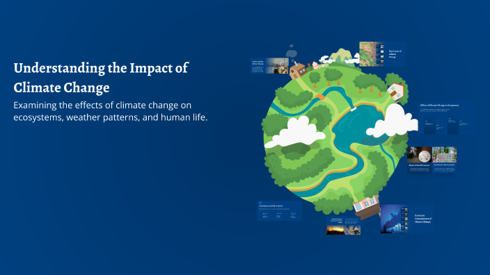Understanding the Impact of Climate Change by Matt Crowley on Prezi