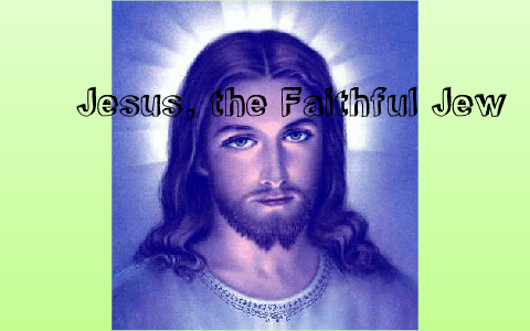 Jesus The Faithful Jew By Erin Vassarotti On Prezi