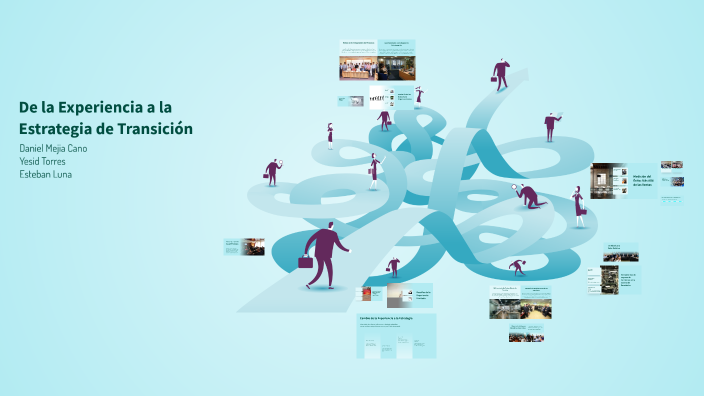 De la Experiencia a la Estrategia de Transición by Daniel Mejia on Prezi