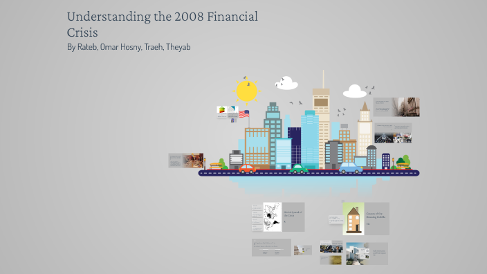 Understanding the 2008 Financial Crisis by Rateebo on Prezi