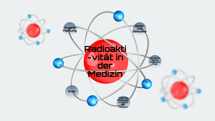 Radioaktivität in der Medizin by Idkhowinamedme on Prezi