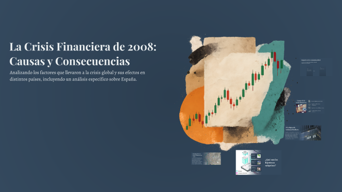 La Crisis Financiera de 2008: Causas y Consecuencias by xMario24 on Prezi