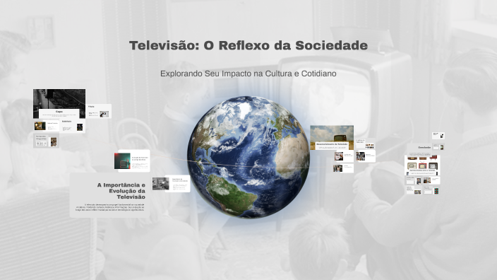 Televisão: O Reflexo da Sociedade by Guilherme Carmo on Prezi