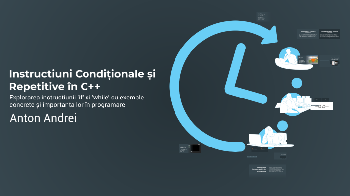 Instructiuni Condiționale și Repetitive în C++ by Anton Andrei on Prezi