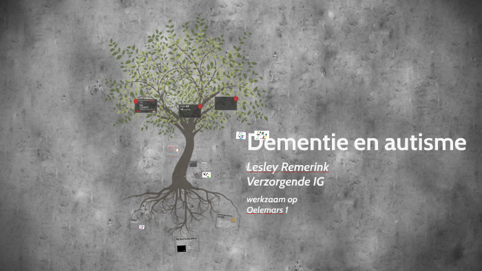 Dementie en autisme by lesley remerink on Prezi