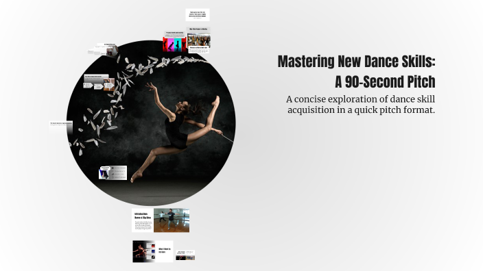Mastering New Dance Skills: A 90-Second Pitch by Emily Gemma on Prezi