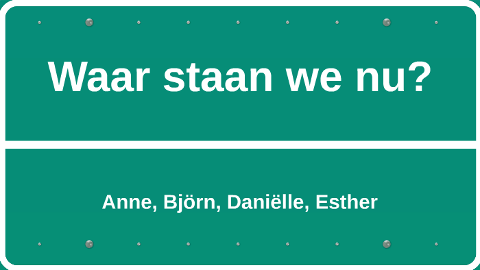 Waar staan we nu? by Daniëlle Stavorinus on Prezi