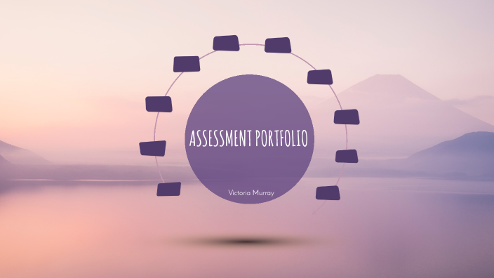 Assessment Portfolio Project by Victoria Murray on Prezi
