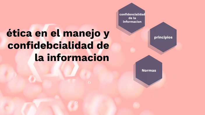 Ética En El Manejo Y Confidencialidad De La Información Principios ...