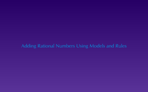 Adding Rational Numbers Using Models and Rules by Alicia Guzman on Prezi