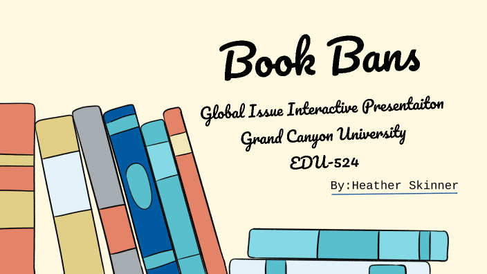 Global Issue Interactive Presentation: Book Bans by Heather Skinner on ...