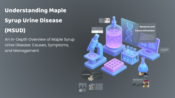 Understanding Maple Syrup Urine Disease (MSUD) by MIguel San Juan on Prezi