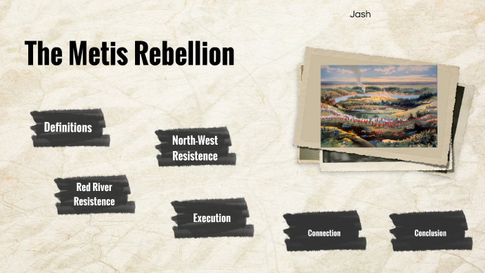 The Metis Rebellion by Jash Dave on Prezi