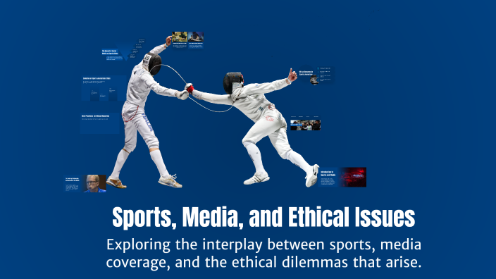 Sports, Media, and Ethical Issues by ahmet ŞANVERDİ on Prezi