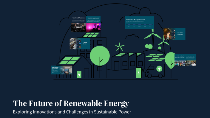 The Future of Renewable Energy by Ismael Rivera on Prezi