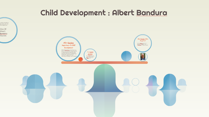 Child Development : Albert Bandura by Trey Turner on Prezi