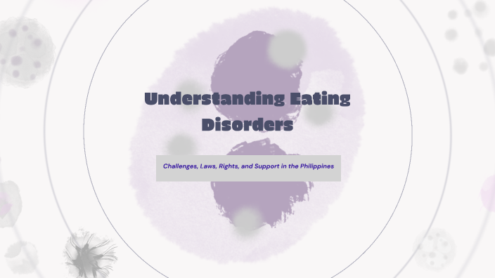 Understanding Eating Disorders by Lei Bautista on Prezi