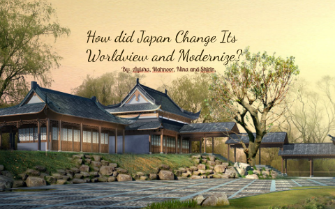 Japan Worldview How Did Japan Change Its Worldview and Modernize? by Shirin