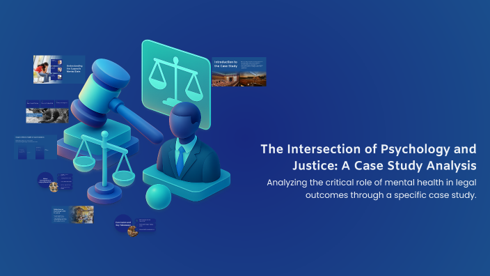 The Intersection of Psychology and Justice: A Case Study Analysis by ...